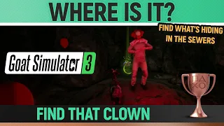 Goat Simulator 3 - Where is It 🏆 (Clown Location & Find What's Hiding in the Sewers)