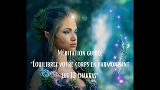 🧚‍♂️Méditation guidée 🧚‍♂️✨ "équilibrez votre corps en harmonisant les 13 chakras"✨