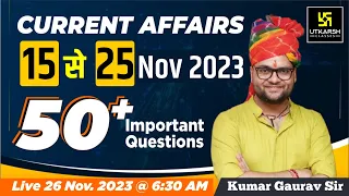 15 - 25 November 2023 Current Affairs Revision | 50+ Most Important Questions By Kumar Gaurav Sir