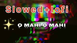 O Maahi (Slowed + Reverb) | Pritam, Arijit Singh | Dunki | Lofi Ms