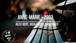 Anne-Marie - 2002 - Alex Goot, Jada Facer, KHS Cover  | T-M Musik