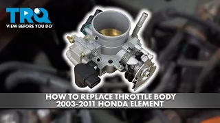 How to Replace Throttle Body 2003-2011 Honda Element