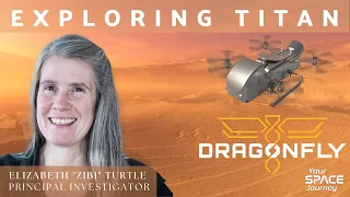 Dragonfly: Space Helicopter for Saturn’s Moon Titan – Principal Investigator Elizabeth “Zibi” Turtle