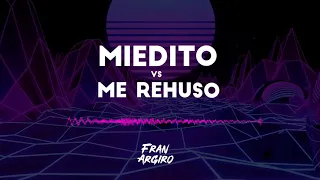 ME REHÚSO VS. MIEDITO O QUÉ (REMIX) ✘ FRAN ARGIRO ✘ RODRI ROBERTS