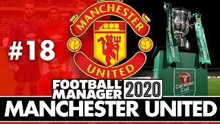 MANCHESTER UNITED FM20 BETA | Part 18 | CARABAO CUP FINAL | Football Manager 2020