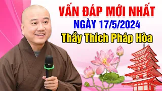 VẤN ĐÁP MỚI NHẤT NGÀY 17/5/2024 | Thầy Thích Pháp Hòa - Tu Viện Trúc Lâm CANADA