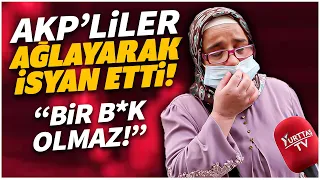 Ekonomi AKP'ye Oy Verenleri Ağlattı! "Bir B.. Olmaz Bizden!" | Sokak Röportajları | Ekonomi