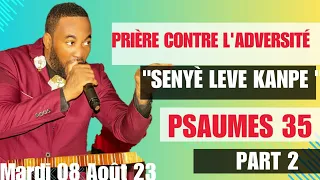 PRIÈRE CONTRE L'ADVERSITÉ|PART2|SENYÈ LEVE KANPE|PSAUMES 35|8 AOÛT 2023|PRIÈRE DU SOIR|PLM