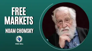 Free Markets | Noam Chomsky