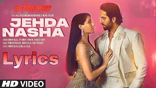 Jehda Nasha: Lyrics An Action Hero | Ayushmann, Nora Fatehi | Tanishk Faridkot Amar IP Singh Yohani