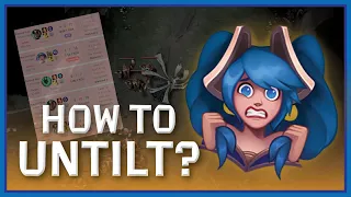 HOW DO I UNTILT? - All About LoL Mentality