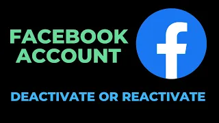 HOW TO DEACTIVATE AND REACTIVATE FACEBOOK ACCOUNT