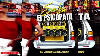 SALSA BAUL EL PSICOPATA CAR AUDIO DJ JORGE ALEXANDER LA SALSA BAUL MAS SONADA