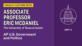 Unit 2: AP U.S. Government and Politics Faculty Lecture with Associate Professor Eric McDaniel