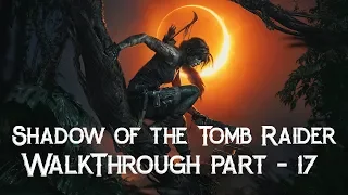 Shadow of the Tomb Raider Walkthrough Part 17-The Last Emperor's Tomb