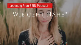 Sex ist anerkannter als Nähe | Lebendig Frau SEIN #Embodiment