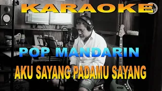 KARAOKE AKU SAYANG PADAMU SAYANG - POP MANDARIN