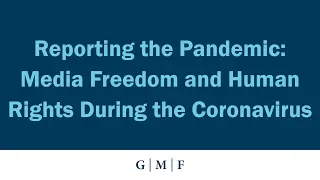 Reporting the Pandemic: Media Freedom and Human Rights During the Coronavirus