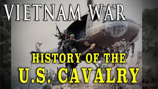 The U.S. Cavalry During the Vietnam War - A Short History