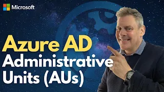 Microsoft Azure AD Administrative Units with Andy Malone