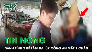 Tin Nóng: Danh Tính 2 Cát Tặc Lái Ghe Bỏ Chạy Khiến Đại Úy Công An Vĩnh Long Trọng Thương | SKĐS