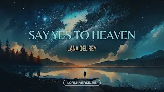 Say Yes To Heaven | Lofi Song | Reverb version | With Lofi universe