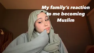 How my family reacted to me becoming Muslim