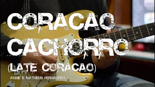 Coração Cachorro (Late Coração) - Ávine e Matheus Fernandes - Guitarra Cover + Cifra