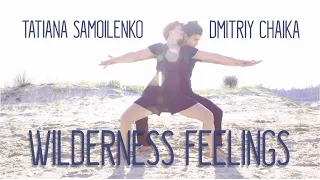 TATIANA SAMOILENKO & DMITRIY CHAIKA| WILDERNESS FEELINGS|music by P!nk -Just Give Me A Reason