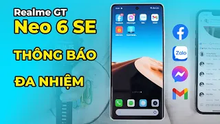 Test THÔNG BÁO, ĐA NHIỆM Realme GT Neo 6 SE: Khá ổn cho dùng App mạng xã hội cơ bản!