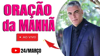 ORAÇÃO DA MANHÃ 24/03🔴 Deixe seu Pedido de Oração 🙏🏼🔥