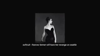 softcult - frances farmer will have her revenge on seattle (slowed + reverb)