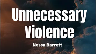 Unnecessary Violence - Nessa Barret (Lyrics)