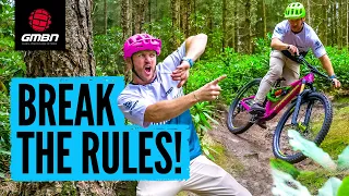 8 Mountain Bike Rules You Should Break!