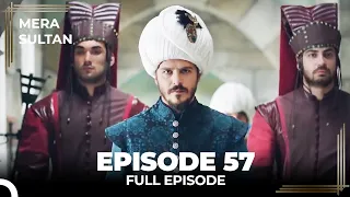 Mera Sultan - Episode 57 (Urdu Dubbed)