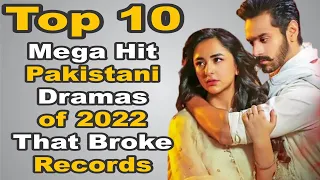 Top 10 Mega Hit Pakistani Dramas of 2022 That Broke Records | The House of Entertainment