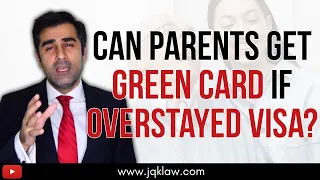 Can Parents Get Green Card if Overstayed Visa?