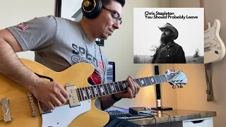 Chris Stapleton You Should Probably Leave Guitar Cover