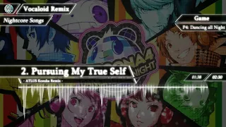 【Nightcore】2. Pursuing My True Self (ATLUS Kozuka Remix)【P4: Dancing all Night】