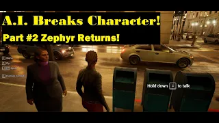 AI Breaks Character!  Zephyr Returns!