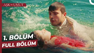 Aşk ve Umut 1. Bölüm