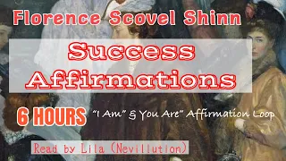 *6 Hours* SUCCESS AFFIRMATION MEDITATION by Florence Scovel Shinn “I Am” & “You Are” (Read by Lila)