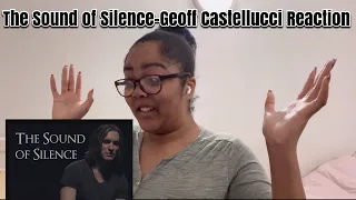 FIRST TIME REACTION to THE SOUND OF SILENCE-GEOFF CASTELLUCCI