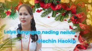 Leiya lungngap nading neilou - Hechin Haokip(Christmas Song)#video lyrics.