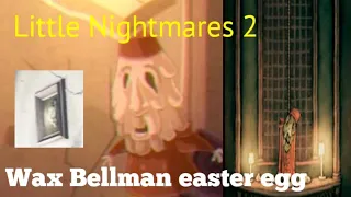 Little Nightmares 2 portrait wax bellman easter egg +