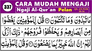 BELAJAR NGAJI QURAN Cara Mudah Belajar Mengaji SURAH AN-NUR Ayat 30-34, Ep. 337