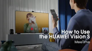 How to Use the HUAWEI Vision | MeeTime