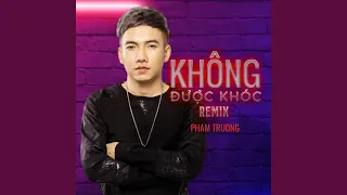 Không Được Khóc (Remix)