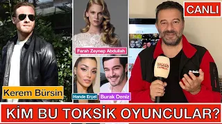 KEREM BÜRSİN | Kim bu toksik oyuncular? #kerembürsin #handeerçel #farahzeynepabdullah #kerembursin