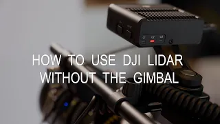 How to use DJI Lidar without the gimbal. Short tutorial.